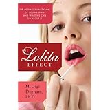 The Lolita Effect: The Media Sexualization of Young Girls and What We Can Do About It