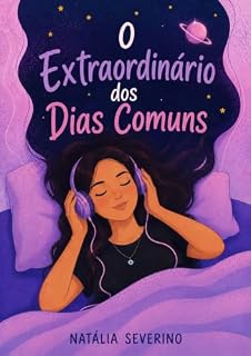 Livro O Extraordinário dos Dias Comuns: Relatos reais sobre perceber, sentir e viver com presença