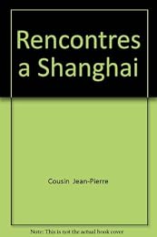 Rencontres à Shanghai