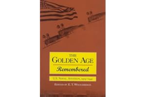 Golden Age Remembered: U.S. Naval Aviation, 1919-1941: An Oral History