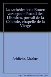 La  cathédrale de Rouen vers 1300