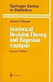 Statistical Decision Theory and Bayesian Analysis (Springer Series in Statistics)