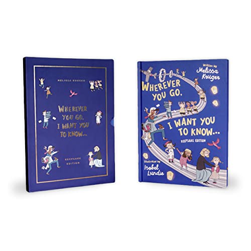 Wherever You Go, I Want You to Know (Keepsake Edition): (Christian rhyming book for Kindergarten/High School Graduation. Slipcase, Extra pages ... birthdays, Christmas, baptism/christening,)