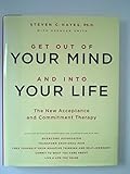 Get Out of Your Mind and Into Your Life: The New Acceptance and Commitment Therapy Book Cover