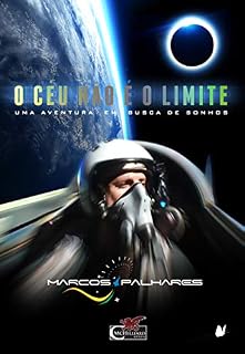 Livro O CÉU NÃO É O LIMITE: UMA AVENTURA EM BUSCA DE SONHOS