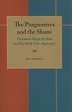 Front cover for the book The progressives and the slums;: Tenement house reform in New York City, 1890-1917 by Roy Lubove