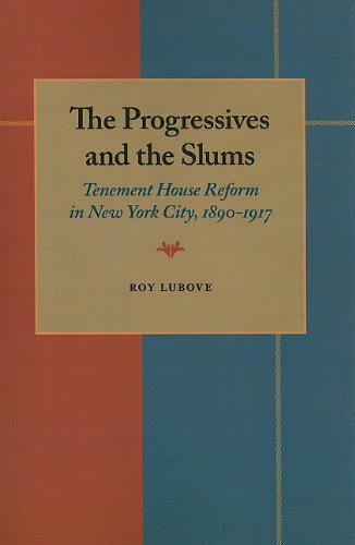 The progressives and the slums;: Tenement house reform in New York City, 1890-1917