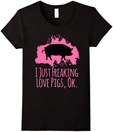 Women's I Just Freaking Love Pigs Ok Cute Sarcastic Funny Shirt Medium Black