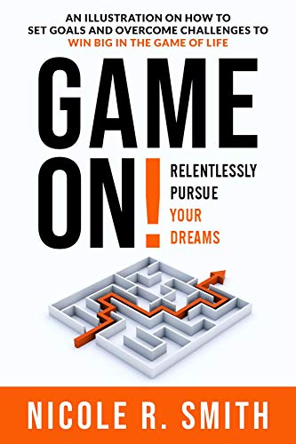Game On!: Relentlessly Pursue Your Dreams