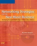Networking Strategies for the New Music Business (Book): Developing Successful Relationships in Toda by 