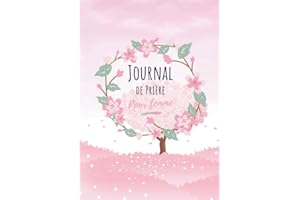 Journal de prière pour femme: 52 semaines pour organiser votre lecture de la Bible, noter vos prières, vos gratitudes, vos ve