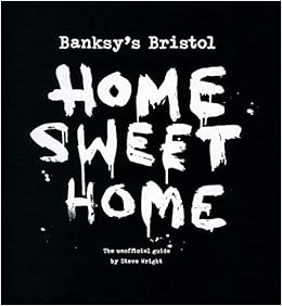 Banksy’s Bristol: Home Sweet Home