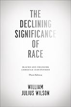 The Declining Significance of Race: Blacks and Changing American Institutions, Third Edition