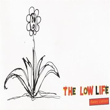 The Low Life The Low Life Daisy Cutter Amazon Com Music