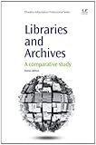 Libraries and Archives : A Comparative Study, Lidman, Tomas, 1843346427