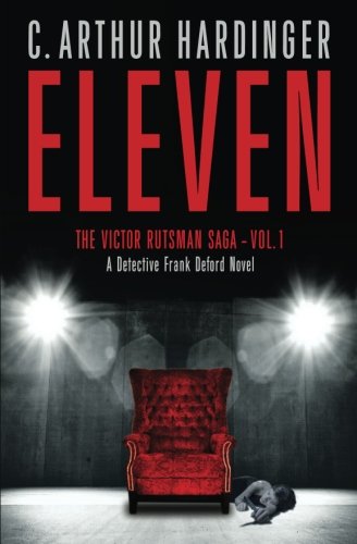 Eleven: A Detective Frank Deford Novel (The Victor Rutsman Saga) (Volume 1)