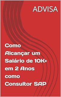 Livro Como Alcançar um Salário de 10K+ em 2 Anos como Consultor SAP