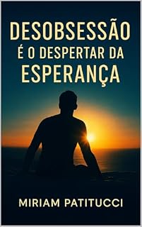Livro Desobsessão é o Despertar da Esperança (Lições da Desobsessão Livro 4)