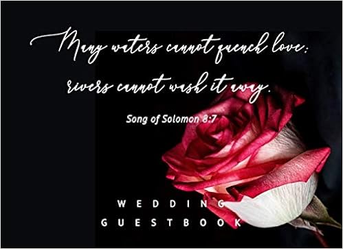 Many Waters Cannot Quench Love; Rivers Cannot Wash It Away. Song Of Solomon  8:7 Wedding Guestbook: Bible Quotes On Christian Love And Marriage ... Rose  Simple Sophisticated Modern Minimalist : Guestbooks, Grace: