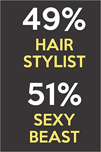 49 Percent Hair Stylist 51 Percent Sexy Beast Funny Gag Job Title