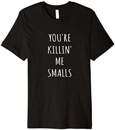 Men's Your Killing Me Smalls Tees Tshirts For Men Women And Kids XL Black
