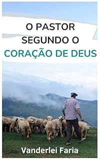 Livro O PASTOR SEGUNDO O CORAÇÃO DE DEUS