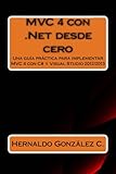 Image de MVC 4 con .Net desde cero: Guía práctica para implementar MVC 4 con C# y Visual Studio 2012/2013 (Spanish Edition)