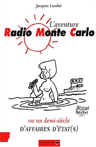 L' aventure Radio Monte-Carlo ou Un demi-siècle d'affaires d'État(s)