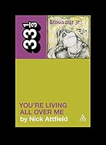 Dinosaur Jr.'s You're Living All Over Me (33 1/3)