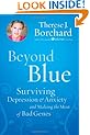 Beyond Blue: Surviving  Depression & Anxiety and Making the Most of Bad Genes