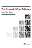 The Economic Life of Refugees, Jacobsen, Karen, 1565492048