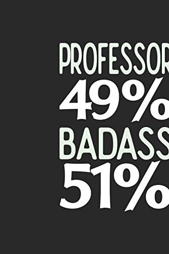 Professor 49 % BADASS 51 %: Professor Notebook | Professor Journal | 110 SKETCH Paper Pages | 6 x 9 | Handlettering | Logbook Paperback – December 6, 2019
