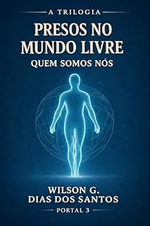 Livro PRESOS NO MUNDO LIVRE: QUEM SOMOS NÓS