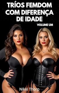 Livro Trios femdom com diferença de idade, volume um (Série Iniciados)