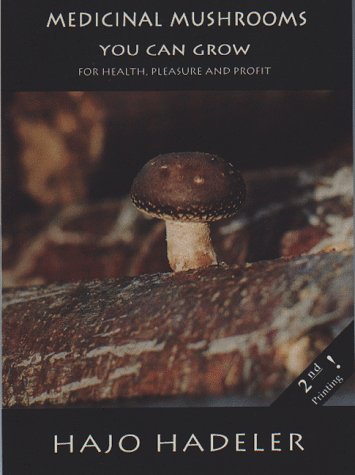 Medicinal Mushrooms You Can Grow For Health, Pleasure and
