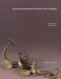 Bronzes protohistoriques du Musée Calvet d'Avignon