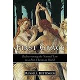 The First Grace: Rediscovering the Natural Law in a Post-Christian World