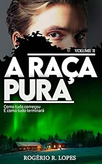 Livro A Raça Pura - Volume 2: Como Tudo Começou; E Como Tudo Terminará