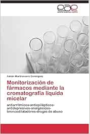 Monitorización de fármacos mediante la cromatografía líquida micelar: antiarrítmicos-antiepilépticos-antidepresivos-analgésicos-broncodilatadores-drogas de abuso