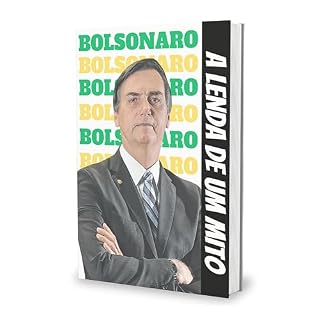 Bolsonaro: a lenda de um Mito