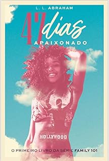 Livro 47 Dias Apaixonado (Family 101 Livro 1)