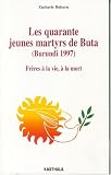Les quarante jeunes martyrs de Buta (Burundi 1997) by