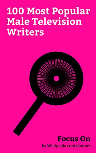 [D.o.w.n.l.o.a.d] Focus On: 100 Most Popular Male Television Writers: Donald Glover, Adam Sandler, Jimmy Kimmel, Kevin<br />R.A.R
