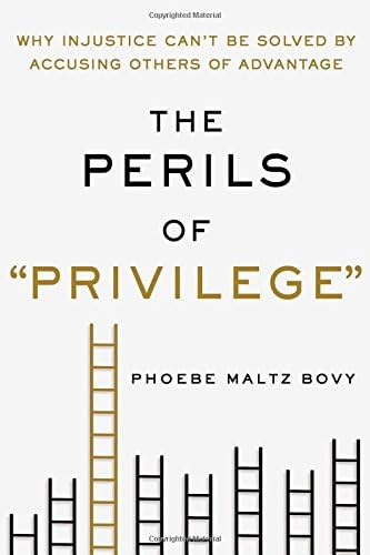The Perils of "Privilege": Why Injustice Can't Be Solved by Accusing Others of Advantage