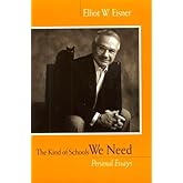 The Kind of Schools We Need: Personal Essays