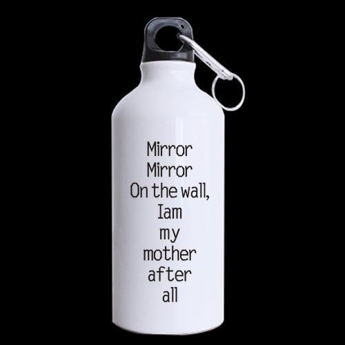 Mirror Mirrir On the wall,Iam my mother after all Funny Saying White Sports Bottle Or Tea Mug - 13.5 Oz
