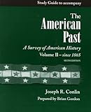 The American Past Vol. II : A Survey of American History since 1865, Conlin, Joseph Robert, 0155075349