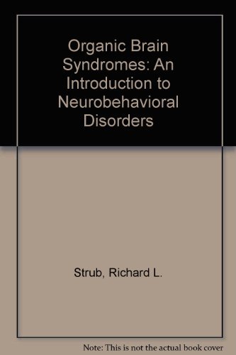 Organic Brain Syndromes: An Introduction to Neurobehavioral Disorders by Richard L. Strub, F. William Black