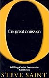 The Great Omission: Fulfilling Christ's Commission Completely by 