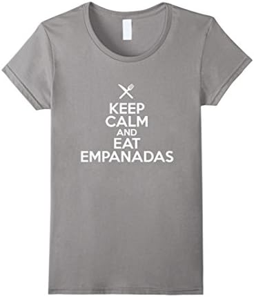 Womens Keep Calm And Eat Empanadas Proud Argentinian Cool T-Shirt Large Slate